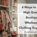 6 Ways to Find High Quality Boutique Wholesale Clothing Suppliers