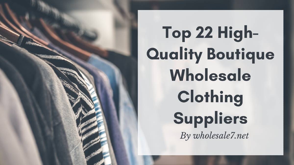 Top 22 High-Quality Boutique Wholesale Clothing Suppliers - Wholesale7